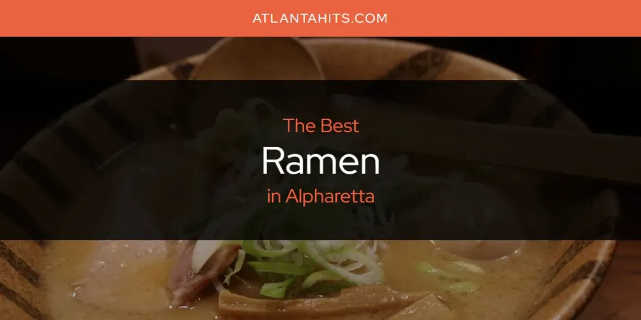 The Absolute Best Ramen in Alpharetta  [Updated 2025]