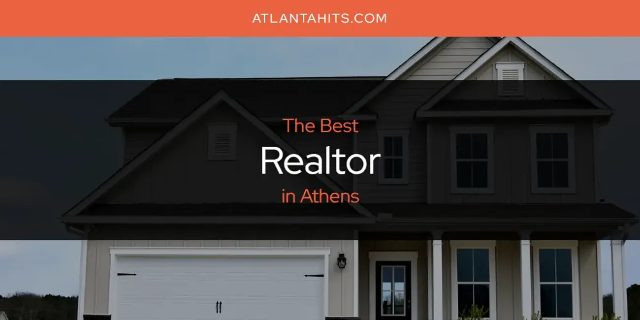 The Absolute Best Realtor in Athens  [Updated 2025]