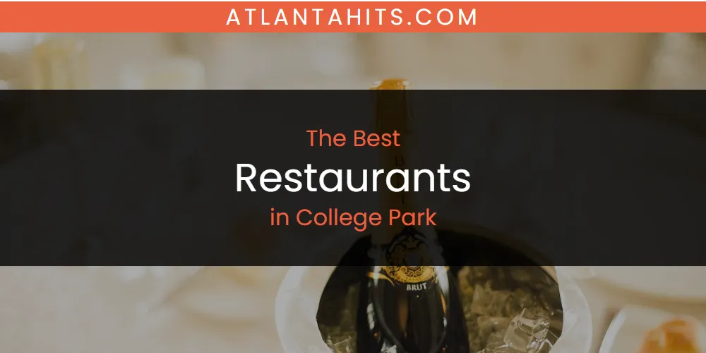 The Absolute Best Restaurants in College Park  [Updated 2025]