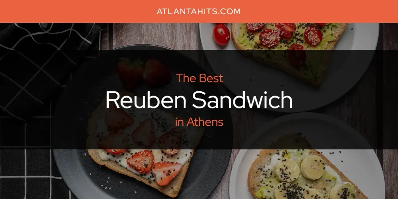 The Absolute Best Reuben Sandwich in Athens  [Updated 2025]