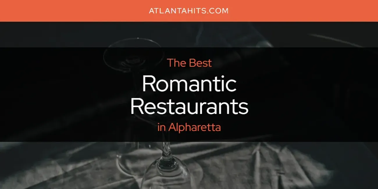 The Absolute Best Romantic Restaurants in Alpharetta  [Updated 2025]