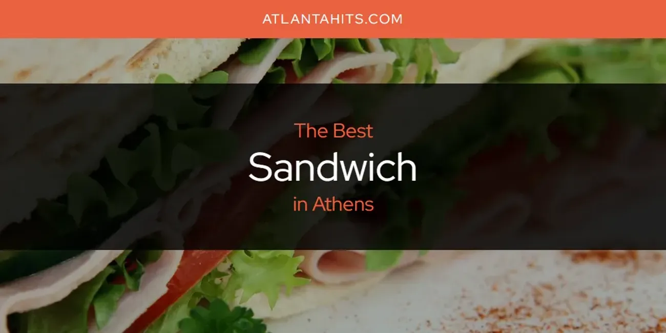 The Absolute Best Sandwich in Athens  [Updated 2025]