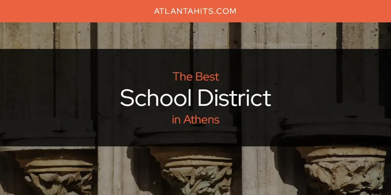 The Absolute Best School District in Athens  [Updated 2025]