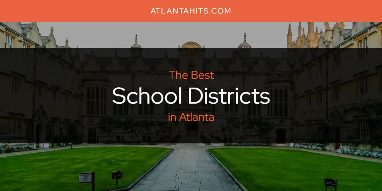 The Absolute Best School Districts in Atlanta  [Updated 2025]