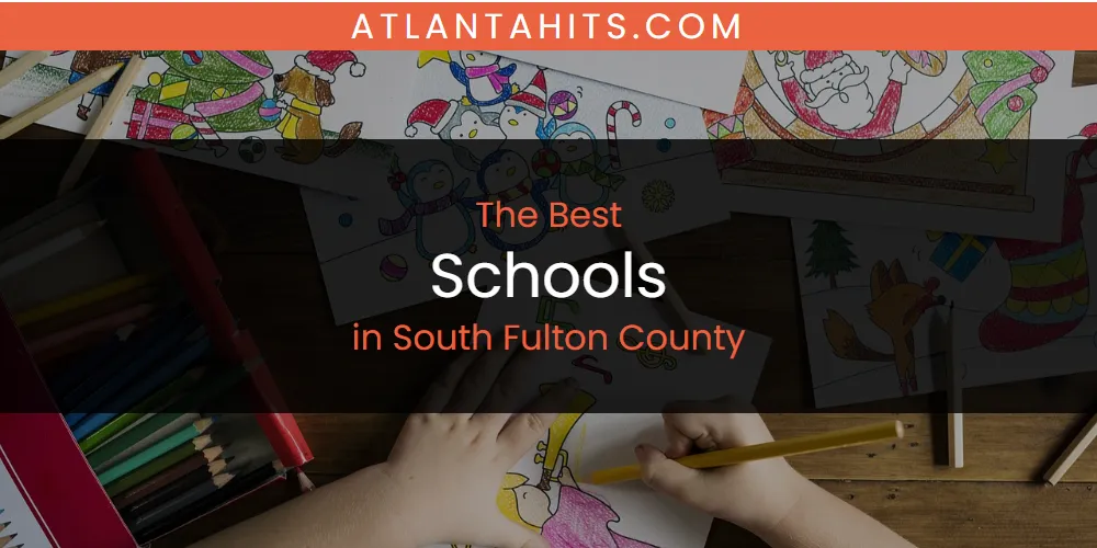 South Fulton County's Best Schools [Updated 2025]