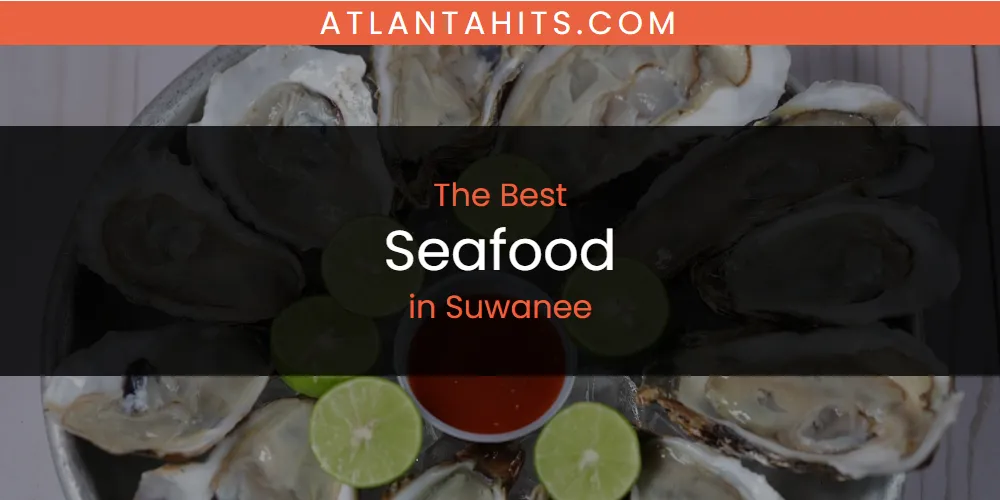 Suwanee's Best Seafood [Updated 2025]