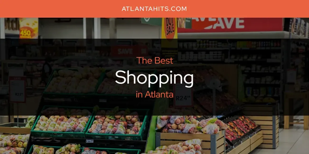 The Absolute Best Shopping in Atlanta  [Updated 2025]