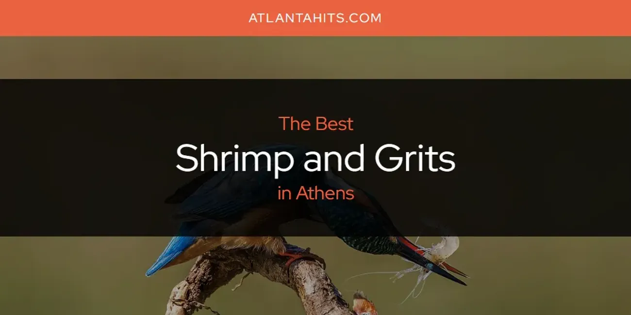 The Absolute Best Shrimp and Grits in Athens  [Updated 2025]