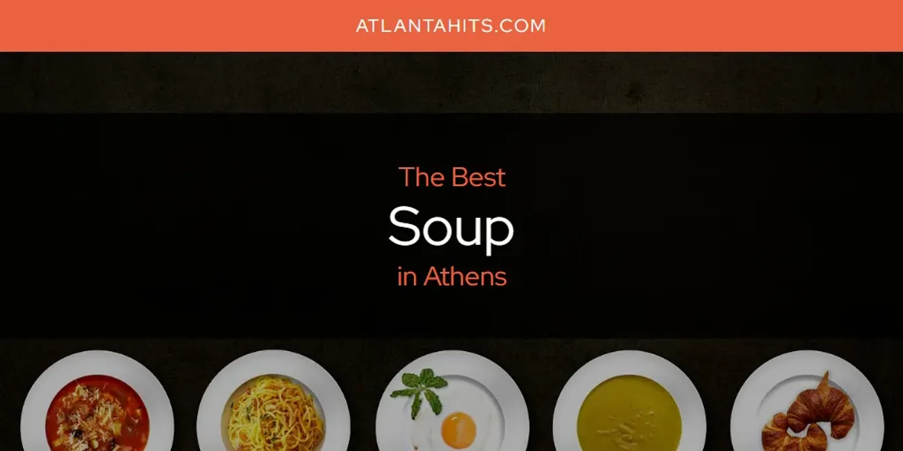 The Absolute Best Soup in Athens  [Updated 2025]