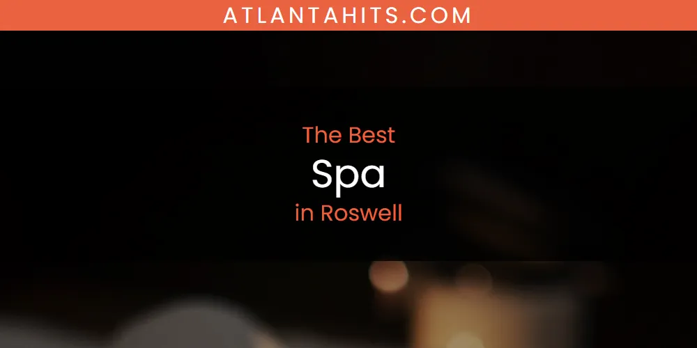 Roswell's Best Spa [Updated 2025]