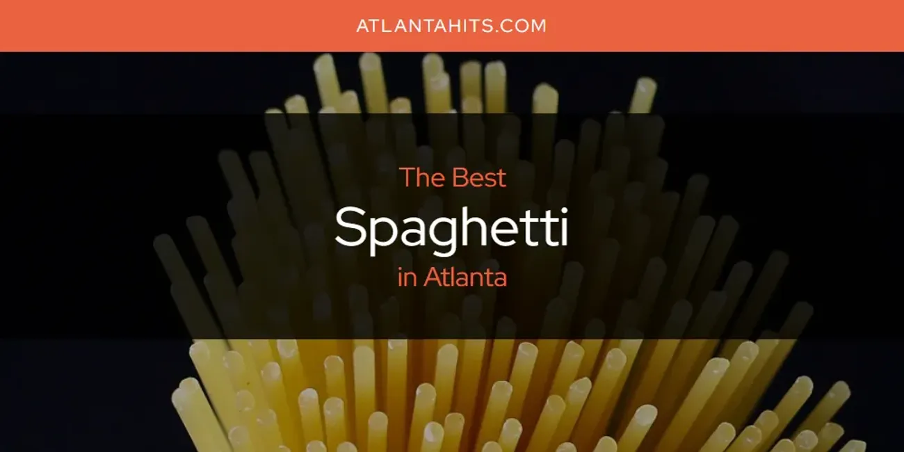 The Absolute Best Spaghetti in Atlanta  [Updated 2025]
