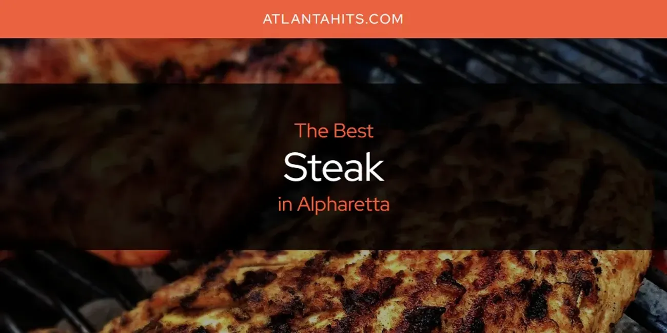 The Absolute Best Steak in Alpharetta  [Updated 2025]