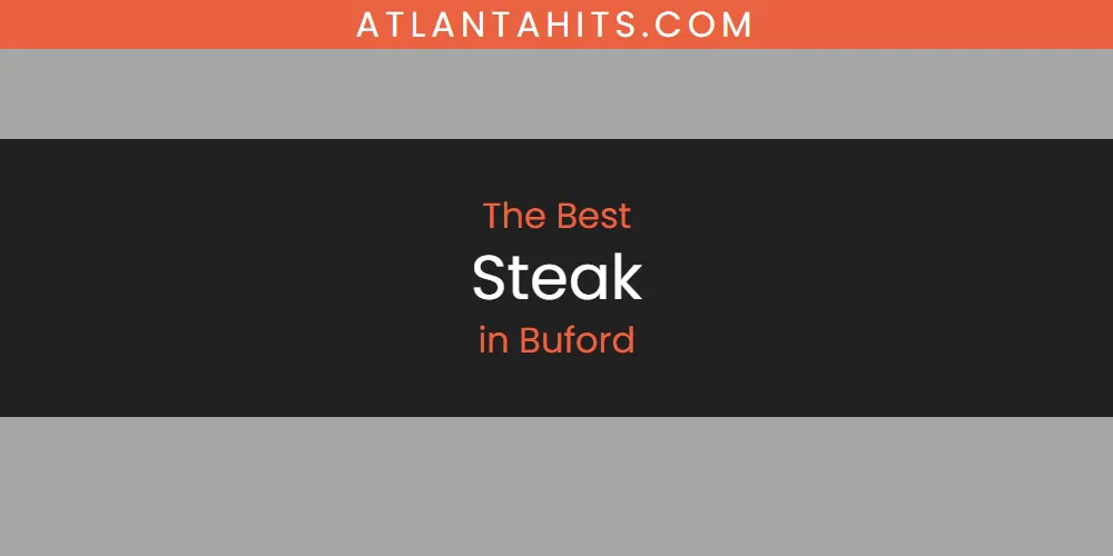 The Absolute Best Steak in Buford  [Updated 2025]