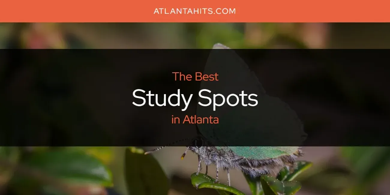 The Absolute Best Study Spots in Atlanta  [Updated 2025]