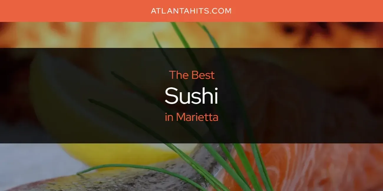 The Top-Rated Sushi in Marietta for 2025