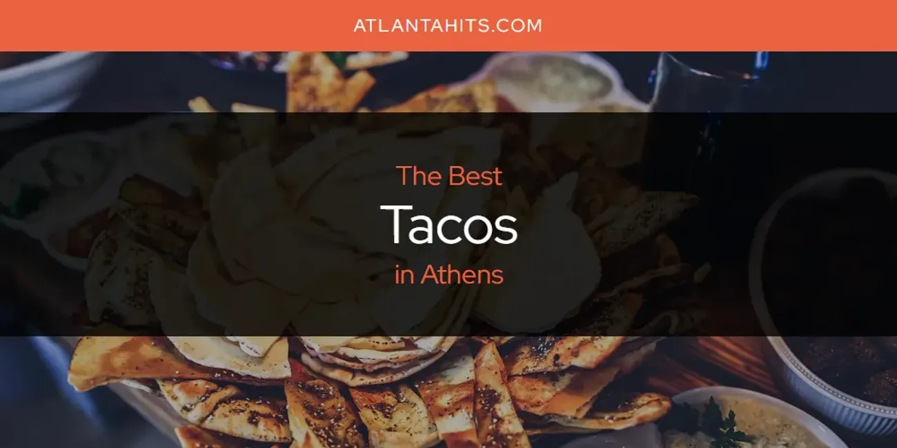The Absolute Best Tacos in Athens  [Updated 2025]