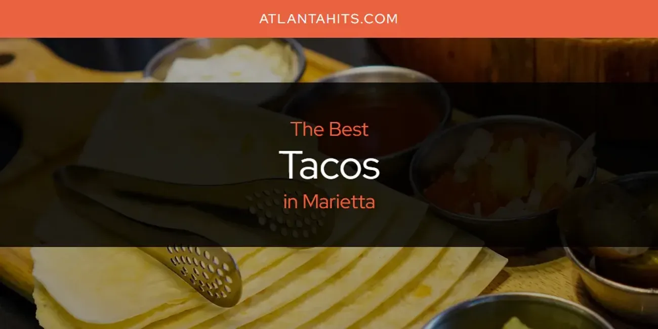 Marietta's Best Tacos [Updated 2025]