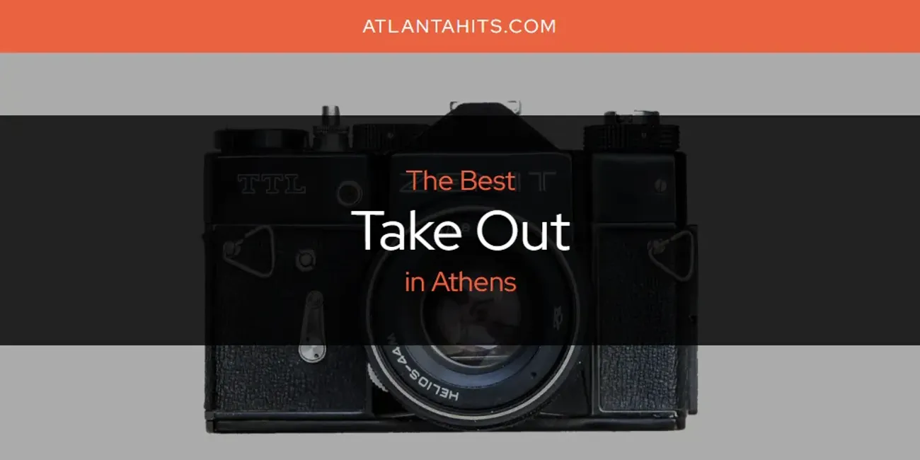 The Absolute Best Take Out in Athens  [Updated 2025]