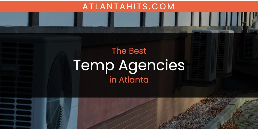 The Absolute Best Temp Agencies in Atlanta  [Updated 2025]