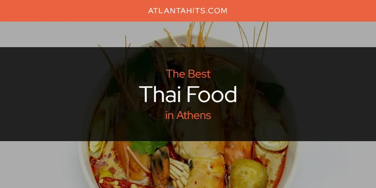 The Absolute Best Thai Food in Athens  [Updated 2025]