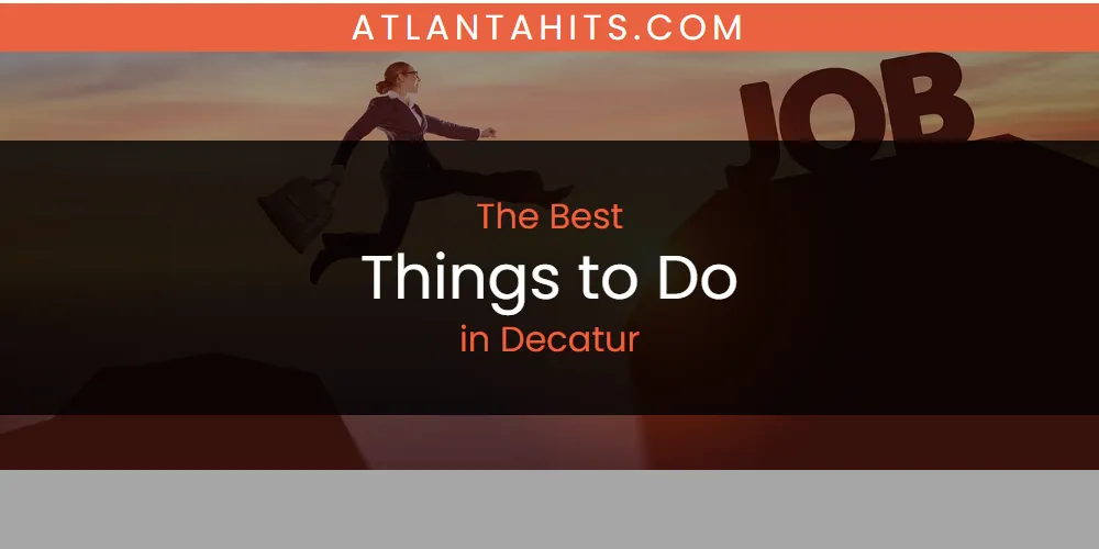 The Absolute Best Things to Do in Decatur  [Updated 2025]