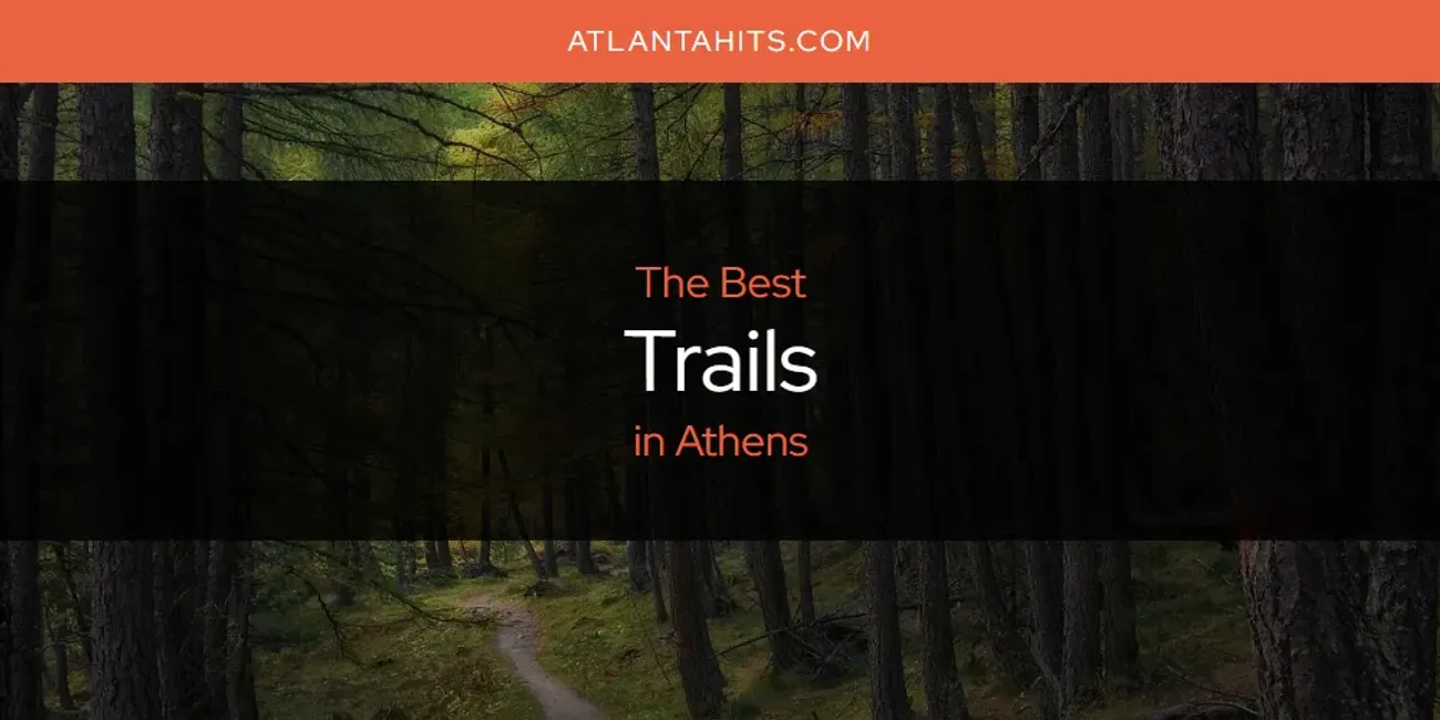 The Absolute Best Trails in Athens  [Updated 2025]
