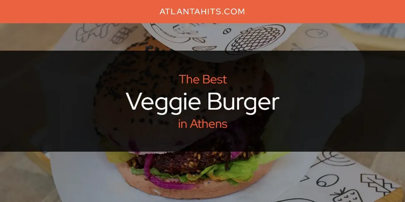 The Absolute Best Veggie Burger in Athens  [Updated 2025]